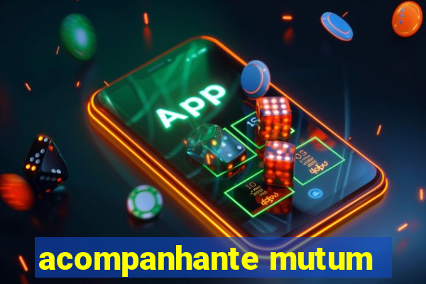 acompanhante mutum